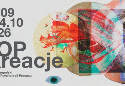 POP Kreacje 2026 – XX Ogólnopolski Festiwal Psychologii Procesu, 26.09–4.10.2026